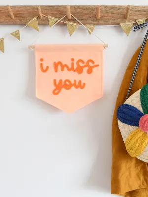 I  Miss You  Mini Felt Banner